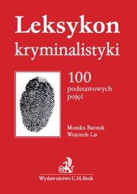 Leksykon kryminalistyki. 100 podstawowych pojęć - Monika Bartnik - ebook