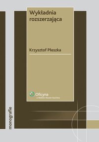 Wykładnia rozszerzająca - Krzysztof Płeszka - ebook