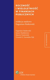 Roczność i wieloletniość w finansach publicznych - Urszula Kinga Zawadzka-Pąk - ebook