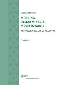 Mobbing, dyskryminacja, molestowanie. Przeciwdziałanie w praktyce - Jarosław Marciniak - ebook