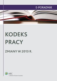 Kodeks pracy - zmiany w 2013 r. - Ewa Suknarowska-Drzewiecka - ebook