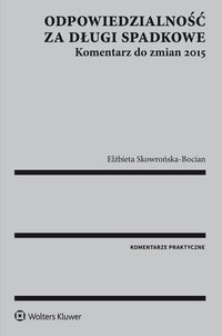 Odpowiedzialność za długi spadkowe. Komentarz do zmian 2015 - Elżbieta Skowrońska-Bocian - ebook