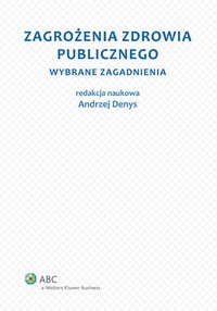 Zagrożenia zdrowia publicznego. Część 1. Wybrane zagadnienia - Andrzej Denys - ebook
