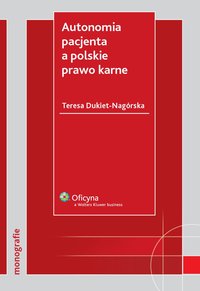 Autonomia pacjenta a polskie prawo karne - Teresa Dukiet-Nagórska - ebook