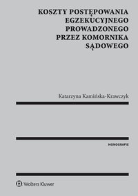 Koszty postępowania egzekucyjnego prowadzonego przez komornika sądowego - Katarzyna Kamińska-Krawczyk - ebook