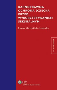 Karnoprawna ochrona dziecka przed wykorzystaniem seksualnym - Joanna Mierzwińska-Lorencka - ebook