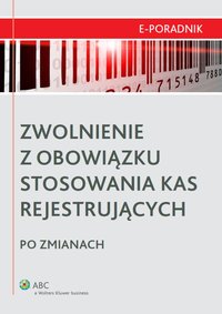 Zwolnienie z obowiązku stosowania kas rejestrujących po zmianach - Małgorzata Niedźwiedzka - ebook