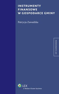 Instrumenty finansowe w gospodarce gminy - Patrycja Zawadzka - ebook