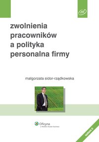 Zwolnienia pracowników a polityka personalna firmy - Małgorzata Sidor-Rządkowska - ebook