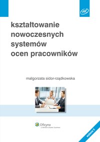 Kształtowanie nowoczesnych systemów ocen pracowników - Małgorzata Sidor-Rządkowska - ebook