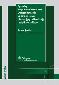 Sposoby zaspokajania roszczeń w postępowaniu upadłościowym obejmującym likwidację majątku upadłego - Paweł Janda - ebook