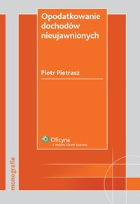 Opodatkowanie dochodów nieujawnionych - Piotr Pietrasz - ebook