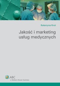 Jakość i marketing usług medycznych - Katarzyna Krot - ebook