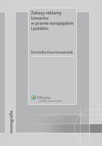 Zakazy reklamy towarów w prawie europejskim i polskim - Dominika Ewa Harasimiuk - ebook
