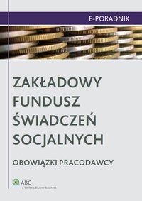 Zakładowy Fundusz Świadczeń Socjalnych - obowiązki pracodawcy - Ewa Suknarowska-Drzewiecka - ebook