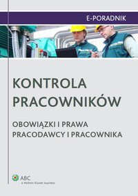 Kontrola pracowników. Obowiązki i prawa pracodawcy i pracownika - Paulina Zawadzka-Filipczyk - ebook