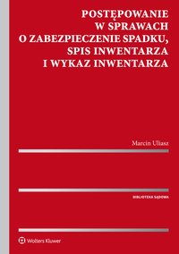 Postępowanie w sprawach o zabezpieczenie spadku, spis inwentarza i wykaz inwentarza - Marcin Uliasz - ebook