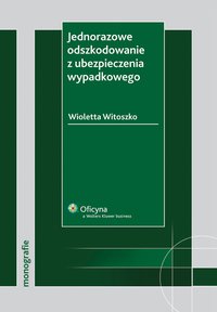 Jednorazowe odszkodowanie z ubezpieczenia wypadkowego - Wioletta Witoszko - ebook