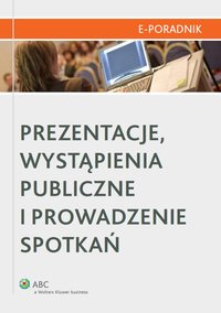 Prezentacje, wystąpienia publiczne i prowadzenie spotkań - Monika Leśnikowska-Marciniak - ebook