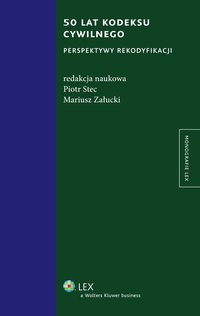 50 lat kodeksu cywilnego. Perspektywy rekodyfikacji - Mariusz Załucki - ebook