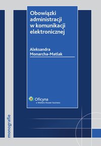 Obowiązki administracji w komunikacji elektronicznej - Aleksandra Monarcha-Matlak - ebook