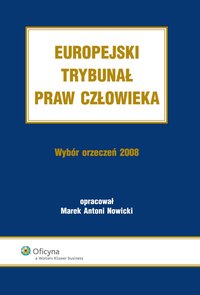 Europejski Trybunał Praw Człowieka. Wybór Orzeczeń 2008 - Marek Antoni Nowicki - ebook