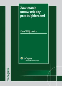 Zawieranie umów między przedsiębiorcami [EBOOK] - Ewa Wójtowicz - ebook