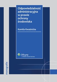 Odpowiedzialność administracyjna w prawie ochrony środowiska - Kamila Kwaśnicka - ebook