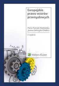 Europejskie prawo wzorów przemysłowych - Joanna Sieńczyło-Chlabicz - ebook