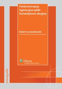 Polska koncepcja legislacyjna spółki komandytowo-akcyjnej - Robert Lewandowski - ebook