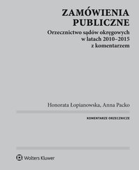 Zamówienia publiczne. Orzecznictwo sądów okręgowych w latach 2010-2015 z komentarzem - Honorata Łopianowska - ebook