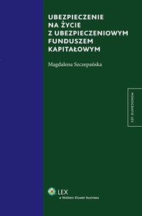 Ubezpieczenie na życie z ubezpieczeniowym funduszem kapitałowym - Magdalena Szczepańska - ebook