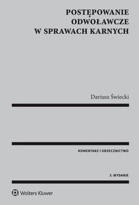 Postępowanie odwoławcze w sprawach karnych. Komentarz i orzecznictwo - Dariusz Świecki - ebook