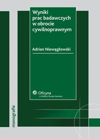 Wyniki prac badawczych w obrocie cywilnoprawnym - Adrian Niewęgłowski - ebook
