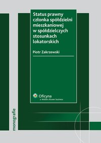 Status prawny członka spółdzielni mieszkaniowej w spółdzielczych stosunkach lokatorskich - Piotr Zakrzewski - ebook