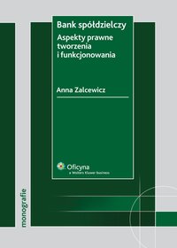 Bank spółdzielczy. Aspekty prawne tworzenia i funkcjonowania - Anna Zalcewicz - ebook