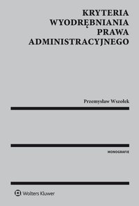 Kryteria wyodrębniania prawa administracyjnego - Przemysław Wszołek - ebook
