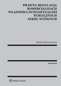 Prawna regulacja komercjalizacji własności intelektualnej publicznych szkół wyższych - Marek Salamonowicz - ebook
