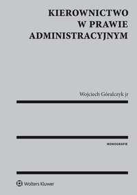 Kierownictwo w prawie administracyjnym - Wojciech Góralczyk jr - ebook