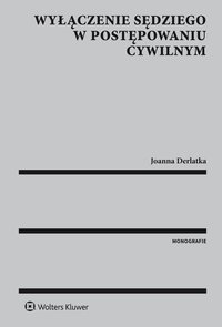 Wyłączenie sędziego w postępowaniu cywilnym - Joanna Derlatka - ebook