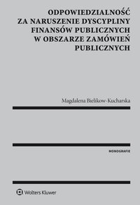 Odpowiedzialność za naruszenie dyscypliny finansów publicznych w obszarze zamówień publicznych - Magdalena Bielikow-Kucharska - ebook