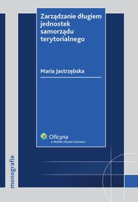 Zarządzanie długiem jednostek samorządu terytorialnego - Maria Jastrzębska - ebook