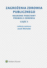 Zagrożenia zdrowia publicznego. Część 3. Naukowe podstawy promocji zdrowia - Jacek Michalak - ebook