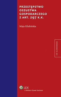 Przestępstwo oszustwa gospodarczego z art. 297 k.k. - Maja Klubińska - ebook