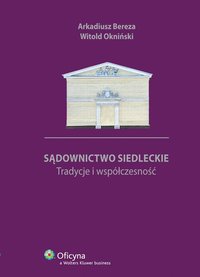 Sądownictwo siedleckie. Tradycje i współczesność - Arkadiusz Bereza - ebook