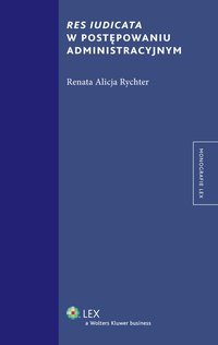Res iudicata w postępowaniu administracyjnym - Renata Alicja Rychter - ebook