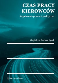Czas pracy kierowców. Zagadnienia prawne i praktyczne - Magdalena Barbara Rycak - ebook