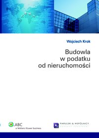 Budowla w podatku od nieruchomości - Wojciech Krok - ebook