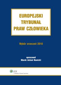 Europejski Trybunał Praw Człowieka. Wybór Orzeczeń 2010 - Marek Antoni Nowicki - ebook