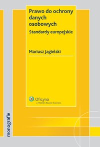 Prawo do ochrony danych osobowych. Standardy europejskie - Mariusz Jagielski - ebook